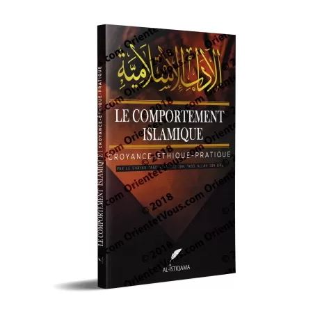 Le Comportement Islamique: Croyance - Éthique - Pratique