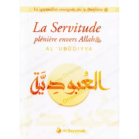 La Servitude plénière envers Allah (Al 'Ubûdiyya)