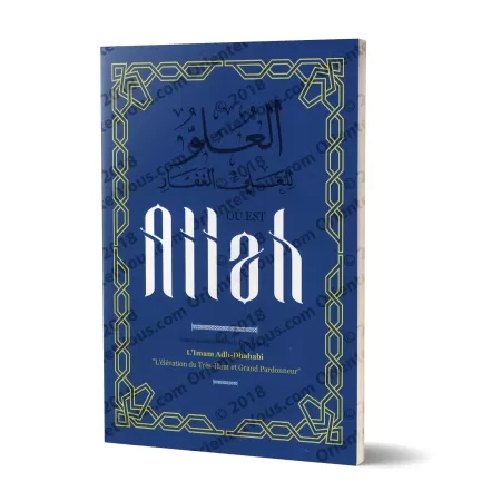 Où est Allah ? [L'élévation du Trés-Haut et Grand Pardonneur] de l'imam adh-Adhahabi