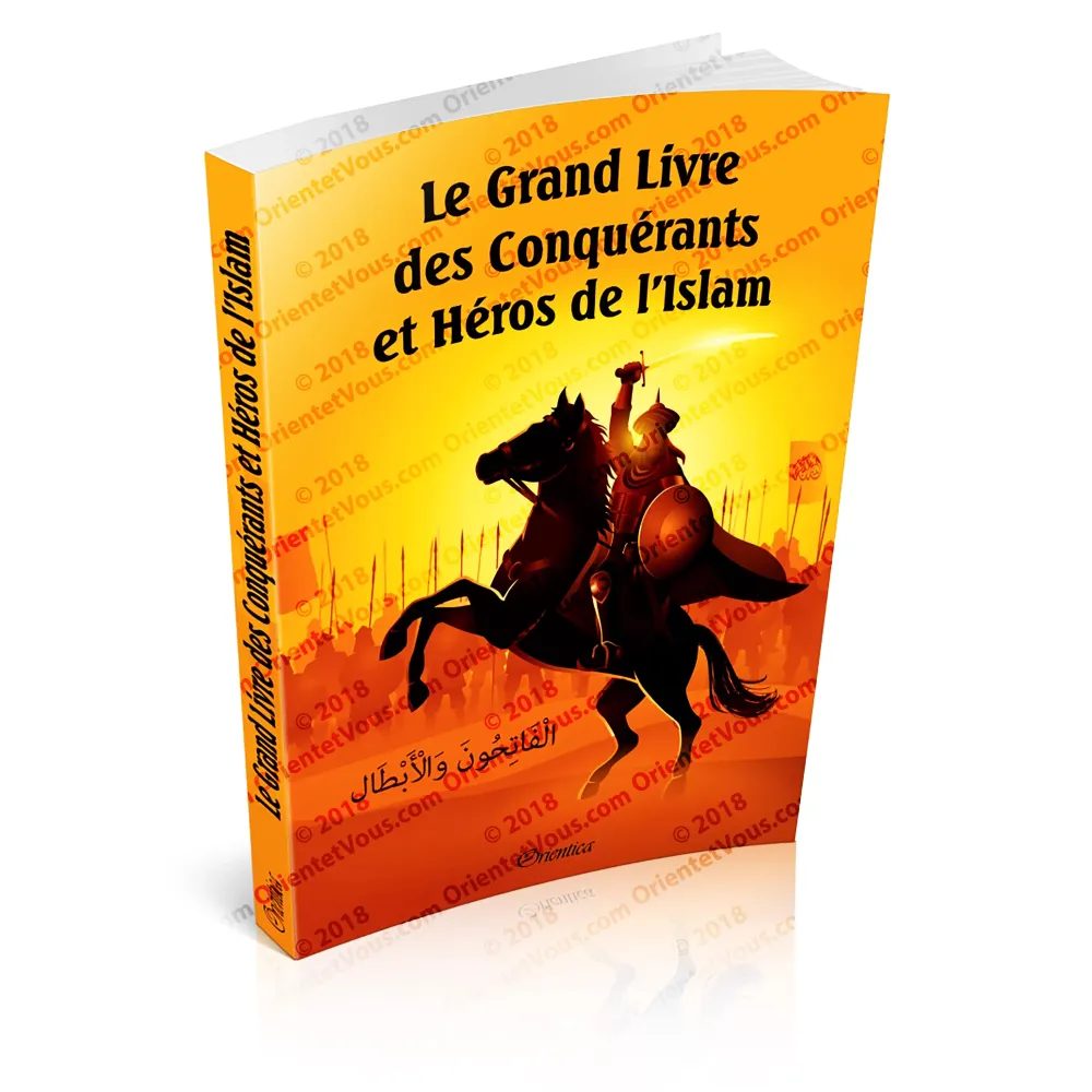 Le Grand Livre des Conquérants et Héros de l'Islam (français/arabe) Le Grand Livre des Conquérants et Héros de l'Islam (français/arabe)