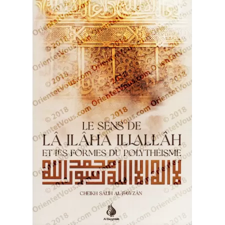 Le sens de Lâ Ilâha Illallâh et les formes du polythéisme