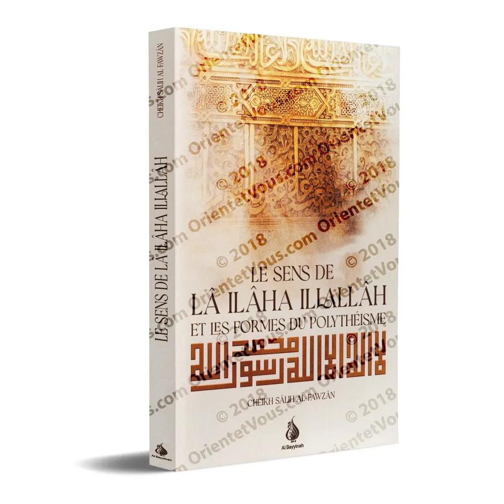 Le sens de Lâ Ilâha Illallâh et les formes du polythéisme