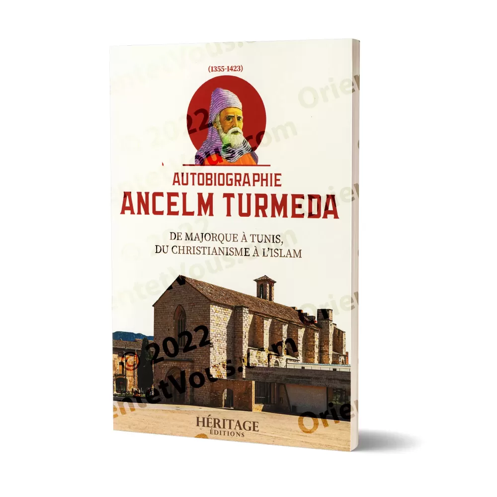 Autobiographie Ancelm Turmeda: De Majorque à Tunis, du christianisme à l'islam Autobiographie Ancelm Turmeda: De Majorque à Tunis, du christianisme à l'islam