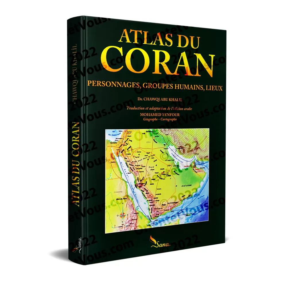 Atlas du Coran: Personnages, Groupes humains, Lieux 