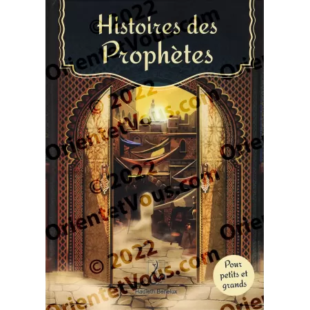 Histoires des Prophètes : Pour Petits et Grands
