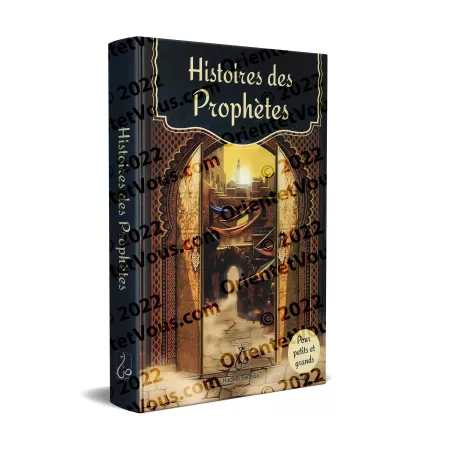 Histoires des Prophètes : Pour Petits et Grands