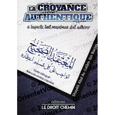 La croyance authentique à laquelle tout musulman doit adhérer [Bilingue]