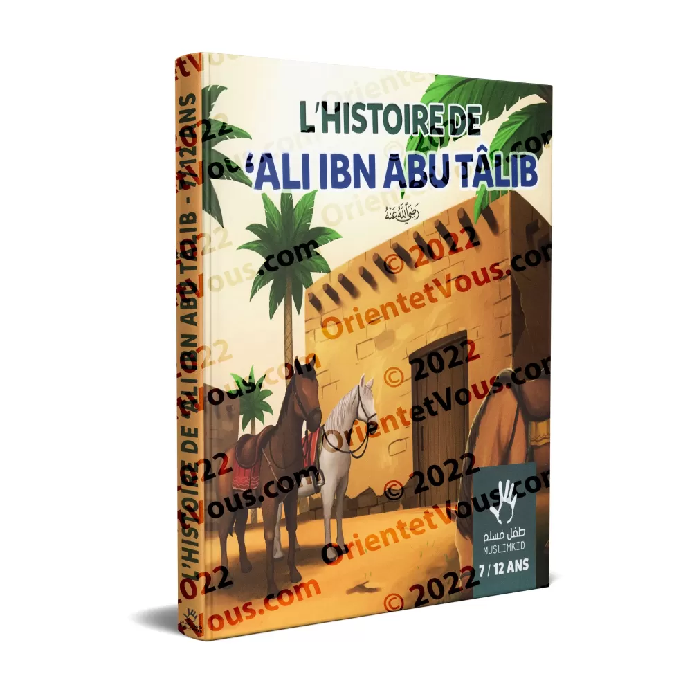 L'histoire de Ali Ibn Abu Tâlib (7/12 ans)