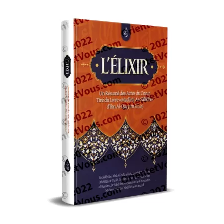 L'élixir: Un Résumé des Actes du Cœur, Tiré du Livre Madārij As-Sālikīn