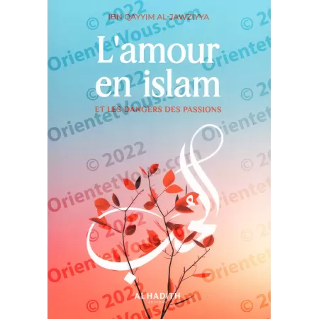 L'amour en islam et les dangers des passions