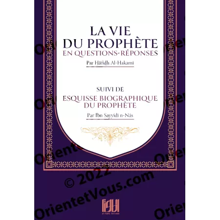 La vie du Prophète en Questions-Réponses, suivi de: Esquisse biographique du Prophète