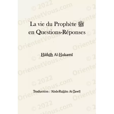 La vie du Prophète en Questions-Réponses, suivi de: Esquisse biographique du Prophète