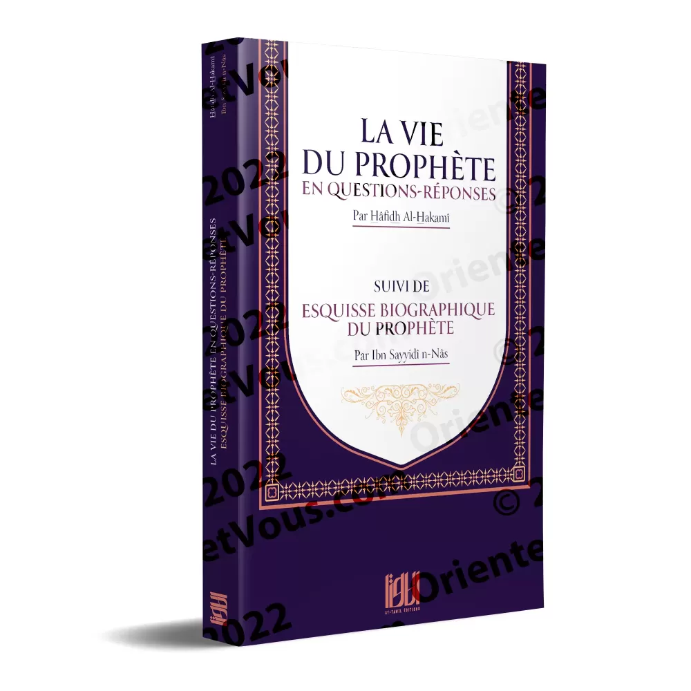 La vie du Prophète en Questions-Réponses, suivi de: Esquisse biographique du Prophète