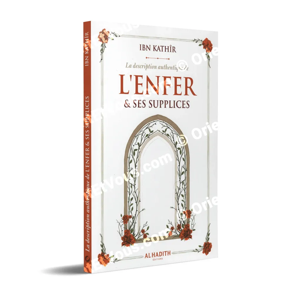 Couverture du livre La description authentique de l’Enfer & ses supplices d’Ibn Kathîr
