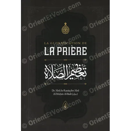 The Glorification of Prayer – 'Abd ar-Razzâq al-Badr [French]