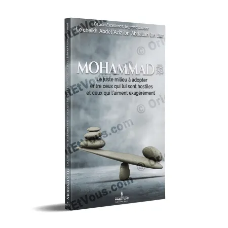 Couverture du livre Mohammad : Le juste milieu entre ceux qui lui sont hostiles et ceux qui l’aiment de façon excessive