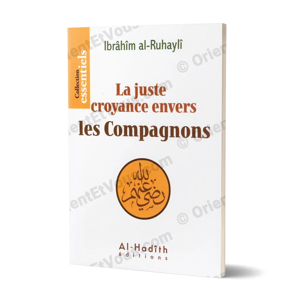 Couverture du livre La juste croyance envers les Compagnons de Ibrâhîm al-Ruhaylî
