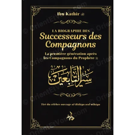 Couverture du livre La Biographie des Successeurs des Compagnons d’Ibn Kathîr, présentation noire et dorée