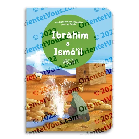 Couverture du livre Ibrâhîm et Ismâ‘îl, Histoires des Prophètes pour les Petits, récit illustré familial