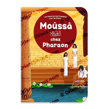 Couverture du livre Moûssâ chez Pharaon, Histoires des Prophètes pour les Petits, récit illustré éducatif