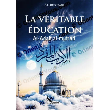 Couverture du livre La Veritable Education Al Adab al Mufrad par al Bukhari edition bilingue francais arabe