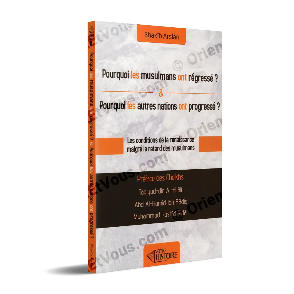 Couverture du livre Pourquoi les musulmans ont régressé Shakib Arslan edition Notre Histoire Couverture du livre Pourquoi les musulmans ont régressé Shakib Arslan edition Notre Histoire