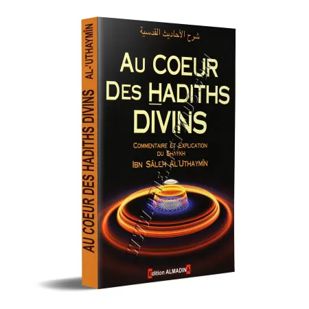 Au coeur des hadiths divins: Explication de Hadiths Qudsi