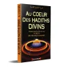 Au coeur des hadiths divins: Explication de Hadiths Qudsi