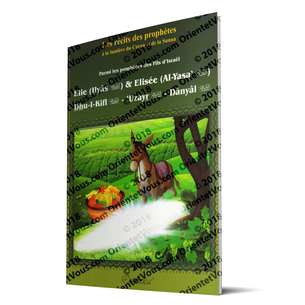 Histoire de "Elie (Ilyâs) & Elisée (Al-Yasa') - Dhu-l-Kifl - 'Uzayr - Dânyâl"