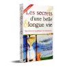 Les secrets d’une belle & longue vie, ou comment prolonger son existence?