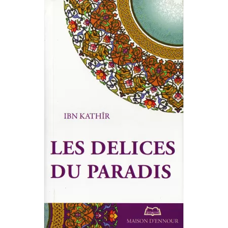 Les Délices du Paradis [Ibn Kathîr]