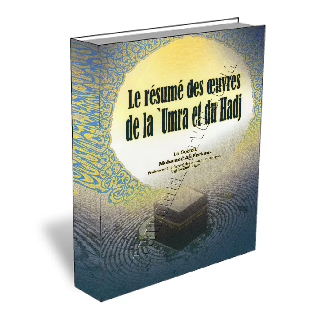 Le r&eacute;sum&eacute; des &oelig;uvres de la &#039;Umra et du Hadj