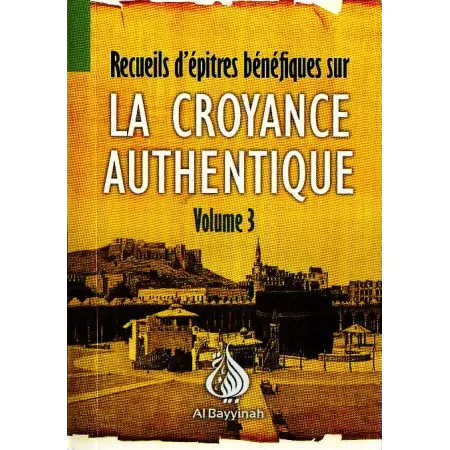 La croyance Authentique - Volume 3