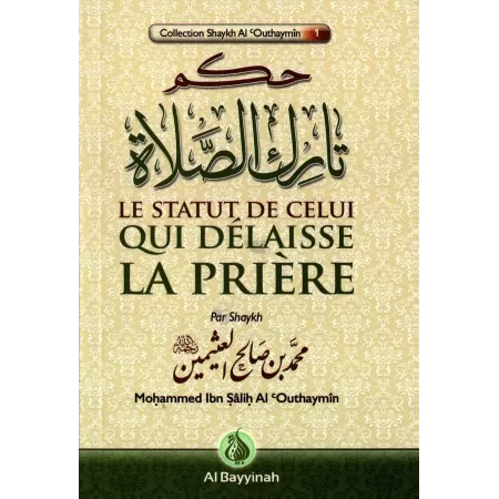 Le statut de celui qui délaisse la prière [al-'Outhaymîn]