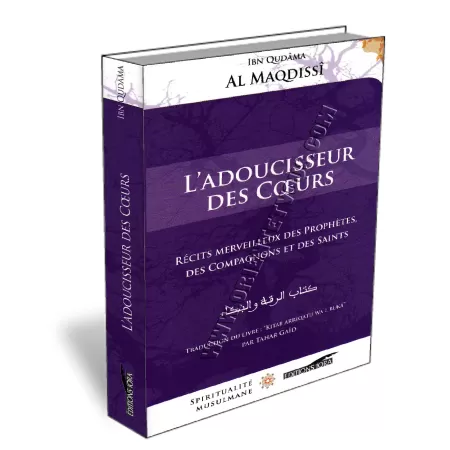 L&#039;Adoucisseur des C&oelig;urs - R&eacute;cits merveilleux des Proph&egrave;tes, des Compagnons et des Saints