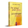Par Amour pour Jésus, J'ai Embrassé l'Islam
