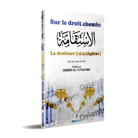 Sur le droit chemin : Comprendre La Droiture (Al-Istiqâma)