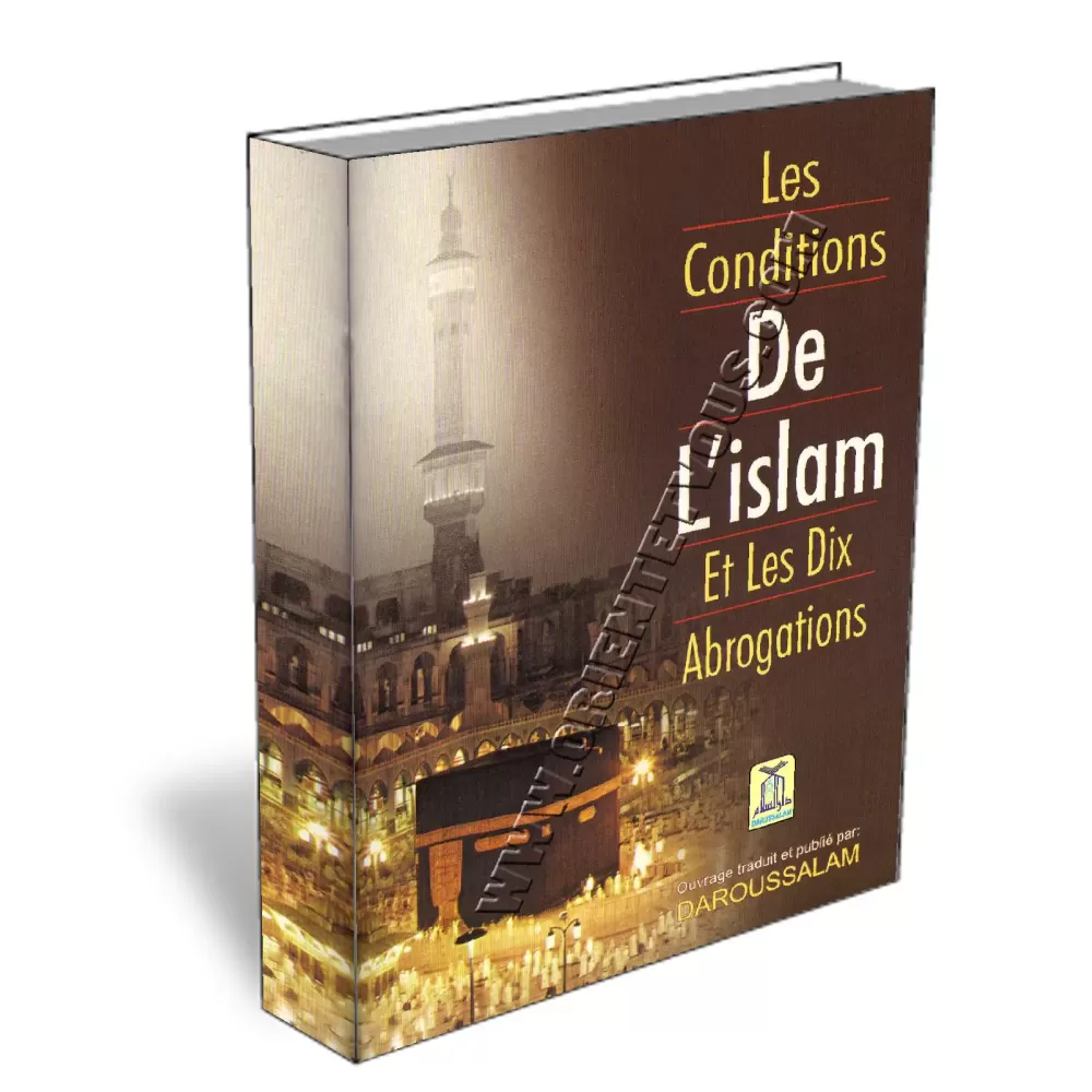Les conditions de l'Islam et les dix abrogations Les conditions de l'Islam et les dix abrogations
