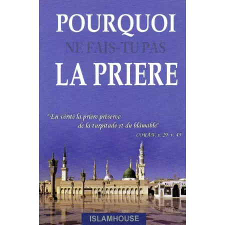 Pourquoi ne fais-tu pas la prière ?