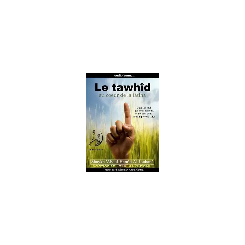 Le tawh&icirc;d au c&oelig;ur de la f&acirc;tiha