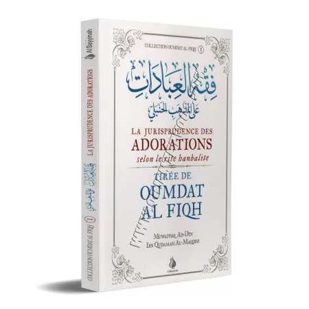 La Jurisprudence Des Adorations Selon Le Rite Hanbalite [Oumdat al Fiqh]