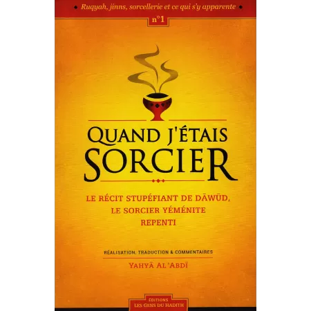 Quand J'étais Sorcier: Le récit stupéfiant de Dâwûd, le sorcier yéménite repenti
