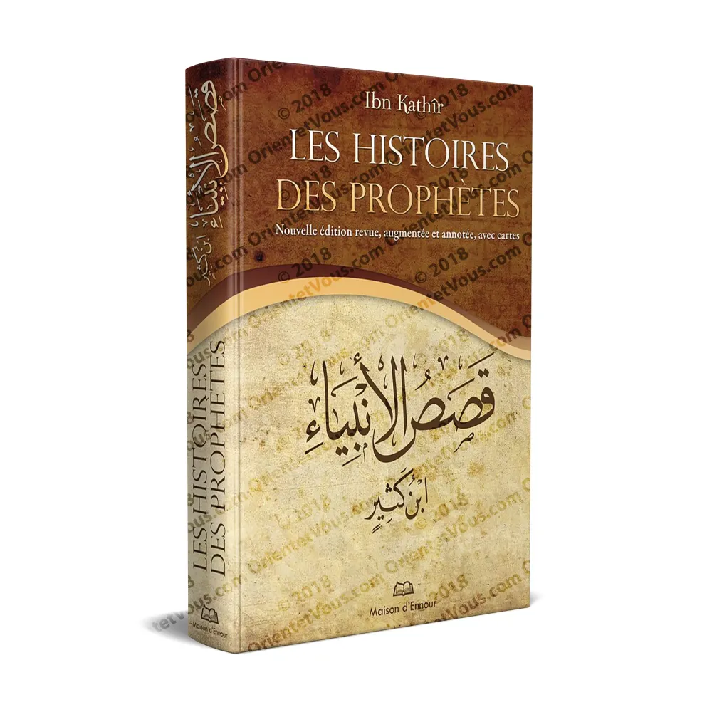Les Histoires des Prophètes [Nouvelle édition avec référencement et cartes]