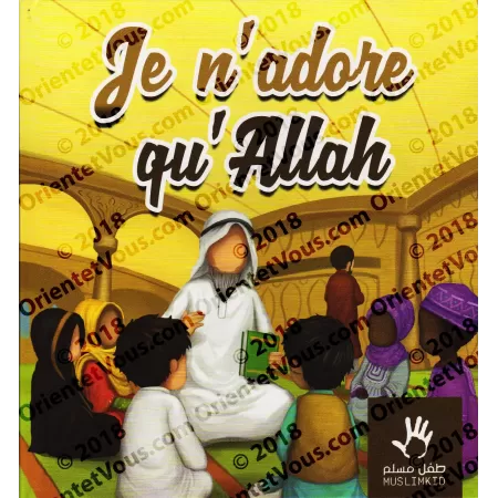Je n'adore qu'Allah (Livre pour enfants)