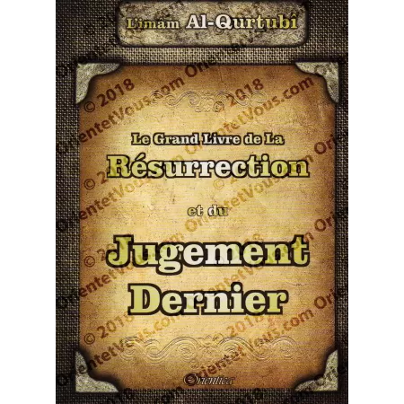 Le Grand Livre de la Résurrection et du Jugement Dernier [al-Qurtubî]
