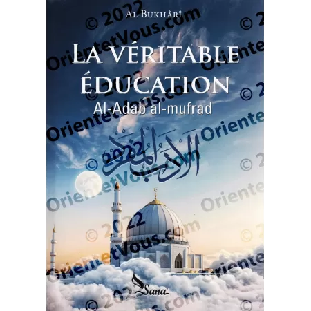 La Véritable éducation [al-Adab al-Mufrad] de l'imam al-Bukhârî