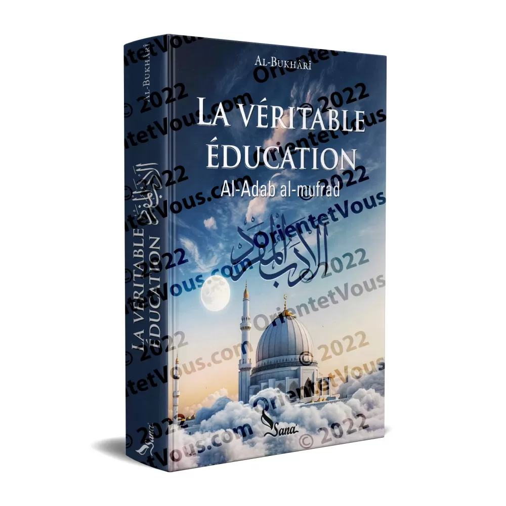 La Véritable éducation [al-Adab al-Mufrad] de l'imam al-Bukhârî